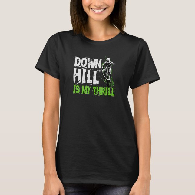 Downhill Is My Thrill Mountain Bike Mtb Biking Quo T-Shirt (Front)