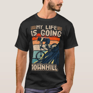 Downhill Mountain Bike Bicycle  My Life Is Going D T-Shirt