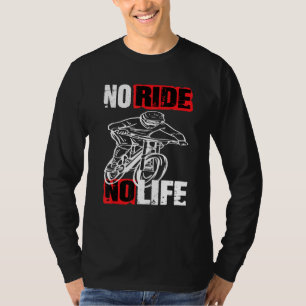 Downhill Mountain Bike No Ride No Life Bike T-Shirt
