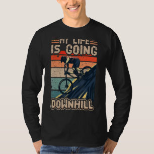 Downhill Mountainbike Fahrrad My Life Is Going Do T-Shirt