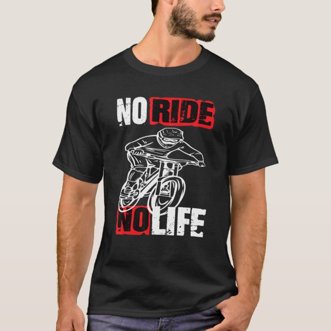 Downhill Mountainbike  No Ride No Life Fahrrad 2 T-Shirt (Front)