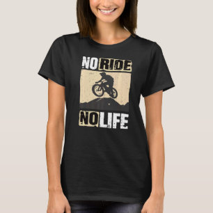 Downhill Mountainbike No Ride No Life Fahrrad T-Shirt