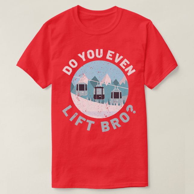 Downhill Snow Skiing Do You Lift Bro Winter Sports T-Shirt (Design Front)