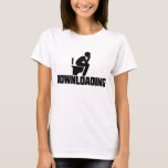 Downloading - Funny Toilet Pooping    T-Shirt<br><div class="desc">Are you up for an eyeball meeting? Are you an expressive person? Wear this pooping on toilet shirt and express your true feelings! It's also available for men and women who are professional golfers,  computer geeks or just want to personalise wardrobe!</div>