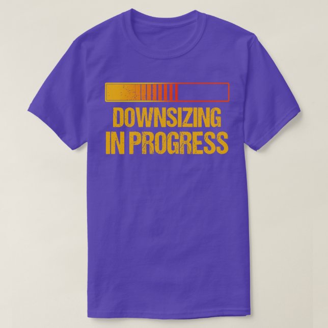 Downsizing In Progress  T-Shirt (Design Front)