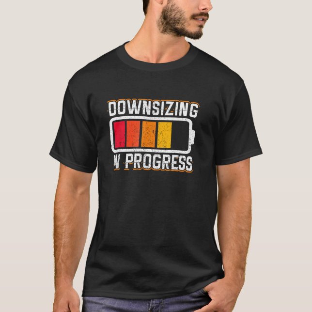 Downsizing In Progress T-Shirt (Front)