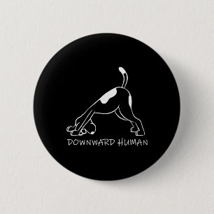 Downward Human Dog Funny Yoga Lover Pet Gift 6 Cm Round Badge