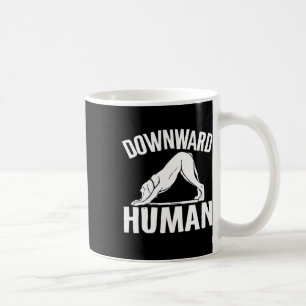 Downward Human, Yoga Pose, Dog Lover, Mediation , Coffee Mug