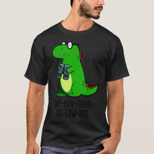 Doyouthinkhesawrus Cute Dinosaur Pun T-Shirt