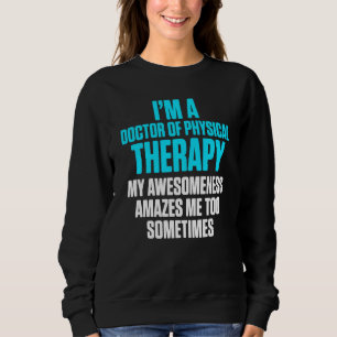 Dpt Doctor Of Physical Therapy Amazes Physiotherap Sweatshirt