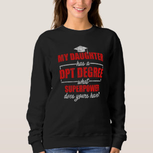 Dpt Doctor Of Physical Therapy Daughter Physiother Sweatshirt
