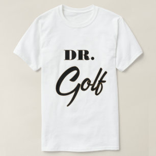 Dr. Golf Funny Design for Golf Lovers            T-Shirt