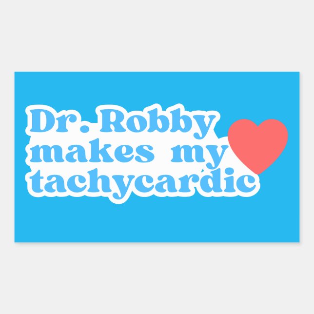 Dr. Robby Makes My Heart Tachycardic The Pitt Rectangular Sticker (Front)