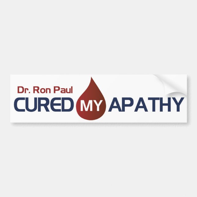 Dr. Ron Paul Cured My Apathy Bumper Sticker (Front)