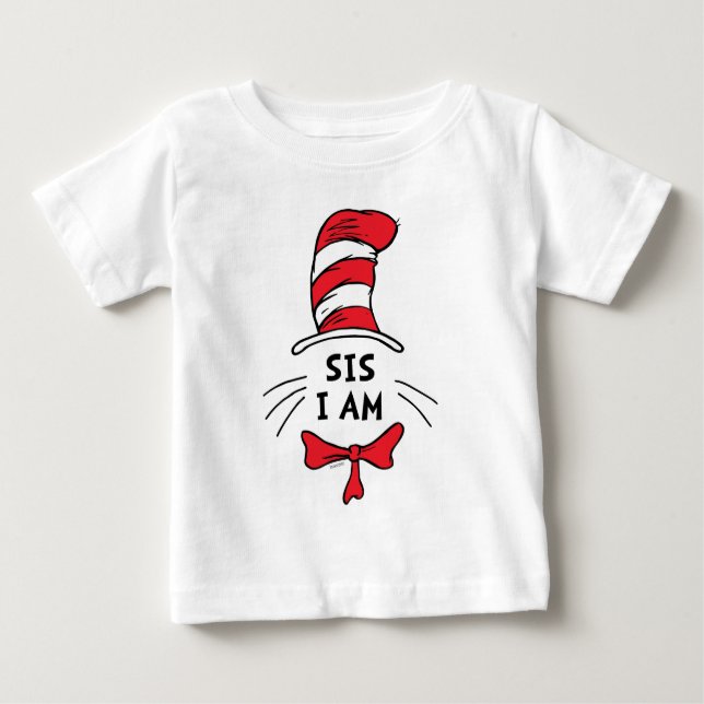 Dr. Seuss | Cat in the Hat - Sis I am Baby T-Shirt (Front)
