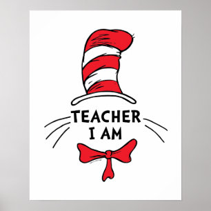 Dr. Seuss   Cat in the Hat - Teacher I am Poster