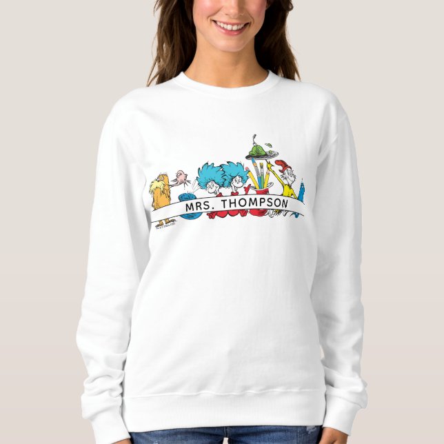 Dr. Seuss Characters & Teacher Name Sweatshirt (Front)