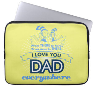 Dr. Seuss I Love You Dad Everywhere Laptop Sleeve