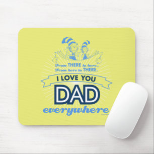 Dr. Seuss   I Love You Dad Everywhere Mouse Pad