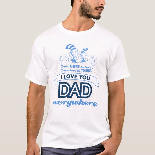 Dr. Seuss | I Love You Dad Everywhere T-Shirt (Front)