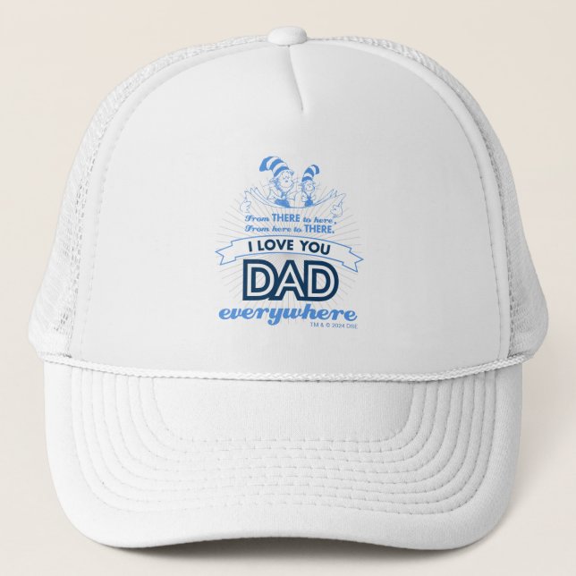 Dr. Seuss | I Love You Dad Everywhere Trucker Hat (Front)