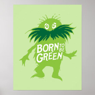 Dr. Seuss   Lorax - Born To Be Green Poster
