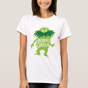 Dr. Seuss   Lorax - Born To Be Green T-Shirt