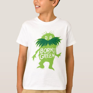 Dr. Seuss Lorax - Born To Be Green T-Shirt