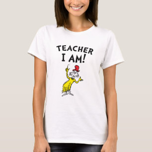 Dr. Seuss   Teacher I Am! T-Shirt