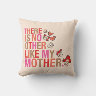 Dr. Seuss There Is No Other Like My Mother Cushion