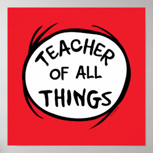 Dr. Seuss Thing 1 Thing 2 - Teacher of all Things Poster
