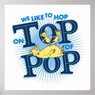 Dr. Seuss   We Like To Hop On Top Of Pop Poster