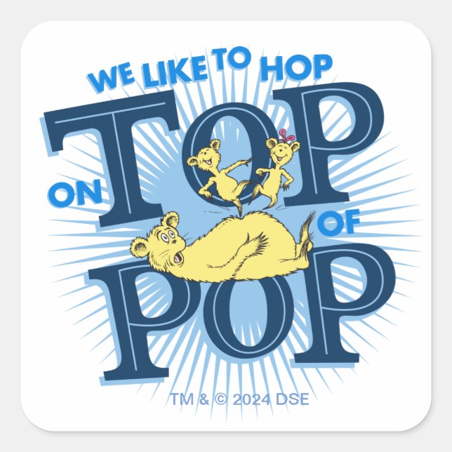 Dr. Seuss | We Like To Hop On Top Of Pop Square Sticker (Front)