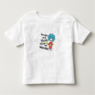 Dr. Seuss   Wonder and Think. Think and Wonder. Toddler T-Shirt