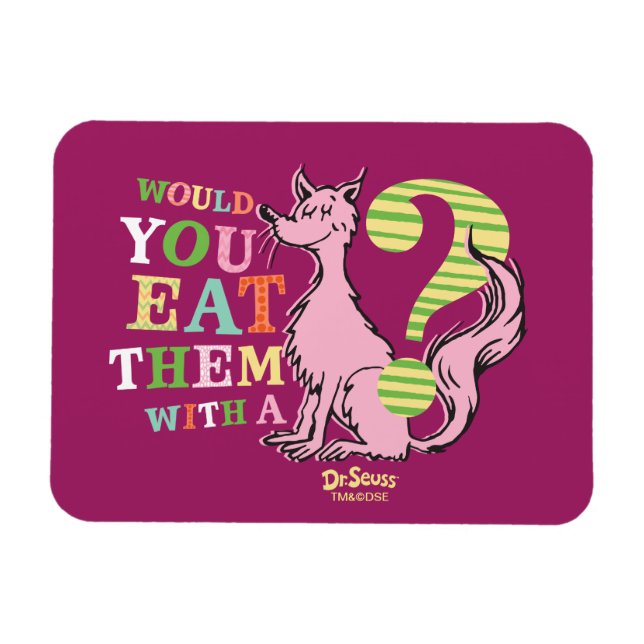 Dr. Seuss | Would You Eat Them With A Fox? Magnet (Horizontal)