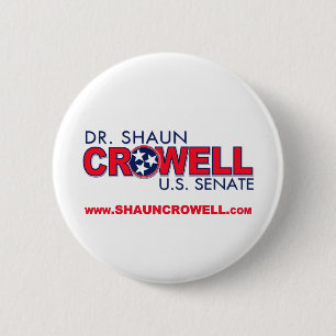 Dr. Shaun Crowell for U.S. Senate 6 Cm Round Badge