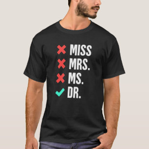 Dr Thesis Doctoral Student Graduate Degree & Phd T-Shirt