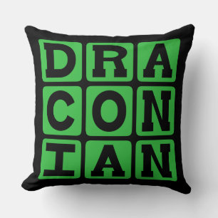 Draconian, Excessively Harsh and Severe Cushion