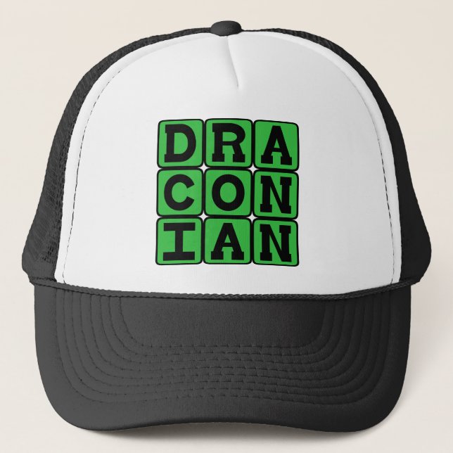 Draconian, Excessively Harsh and Severe Trucker Hat (Front)