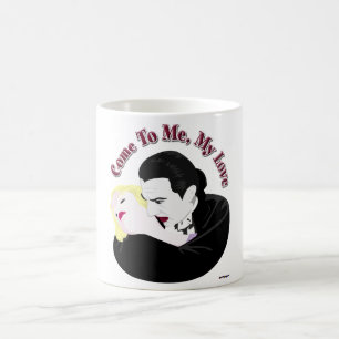 Dracula, Come To Me, My Love Coffee Mug
