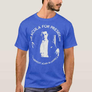 DRACULA FOR PRESIDENT T-Shirt