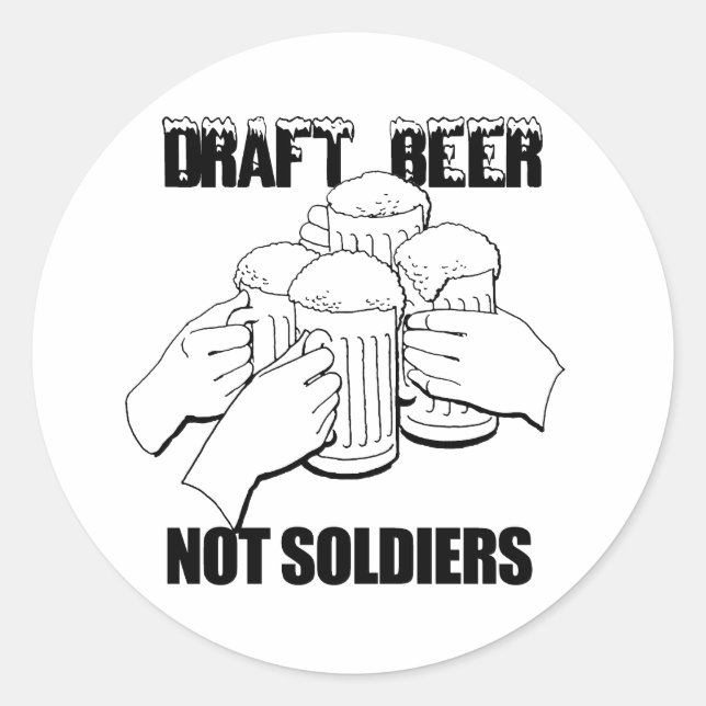 DRAFT BEER. NOT SOLDIERS. CLASSIC ROUND STICKER (Front)