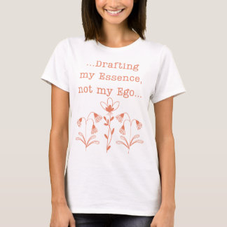 Drafting My Essence Not My Ego Spiritual Botanical T-Shirt