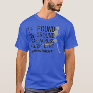 Drag across finish line cross country runner funny T-Shirt
