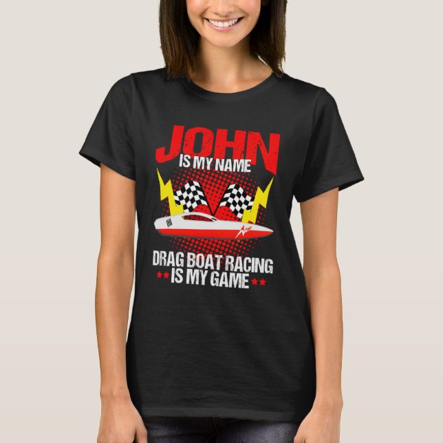 Drag Boat Driver Quote for Speedboat Racer John T-Shirt (Front)