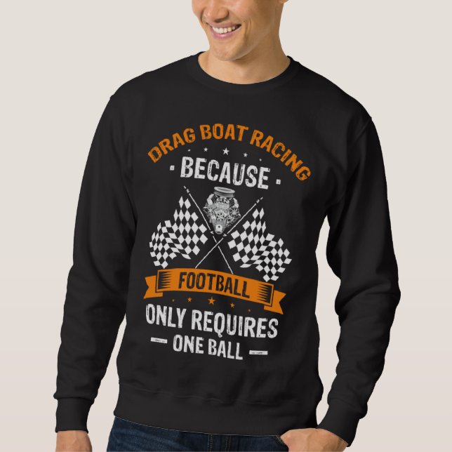 Drag Boat for Drag Boat Driver and Speedboat Racin Sweatshirt (Front)