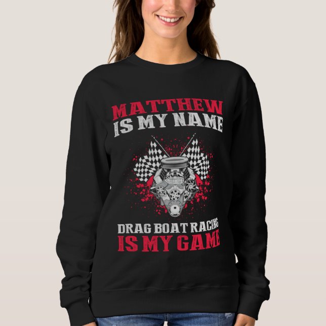 Drag Boat Racer for Drag Boat Race and Drag Boat   Sweatshirt (Front)