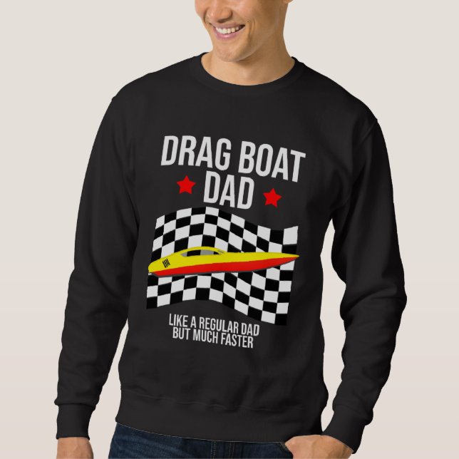 Drag Boat Racer for Drag Boat Race and Drag Boat   Sweatshirt (Front)
