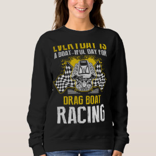 Drag Boat Racer for Drag Boat Race and Drag Boat   Sweatshirt