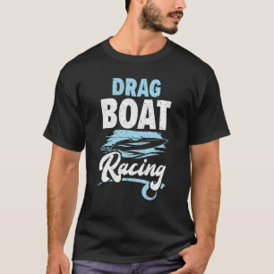 Drag Boat Racing Boat Race Boat Riding 2 T-Shirt